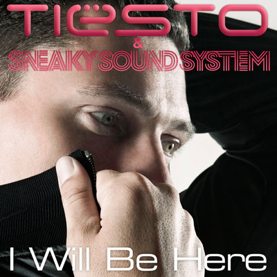 Tiesto & Sneaky Sound System - I Will Be Here (2009)